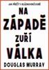 NA ZÁPADĚ ZUŘÍ VÁLKA - JAK PŘEŽÍT V BLÁZNOVSKÉ DOBĚ