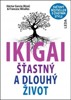 IKIGAI - ŠŤASTNÝ A DLOUHÝ ŽIVOT / 2. VYD