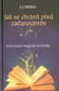 JAK SE CHRÁNIT PŘED ZAČAROVÁNÍM -OCHRANNÉ MAGICKÉ TECHNIKY