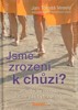 JSME ZROZENI K CHŮZI?