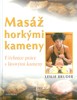 MASÁŽ HORKÝMI KAMENY-UČEBNICE PRÁCE S LÁVOVÝMI KAMENY