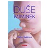 DUŠE MIMINEK-JAK KOMUNIKOVAT SE SVÝM BUDOUCÍM DÍTĚTEM