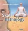 ŠKOLA HATHAJÓGY-CVIČENÍ PRO ZAČÁTEČNÍKY I POKROČILÉ