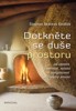 DOTKNĚTE SE DUŠE PROSTORU-JAK OBNOVIT,VYČISTIT A ENERGETIZOT