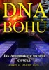 DNA BOHŮ-JAK ANUNNAKOVÉ STVOŘILI ČLOVĚKA