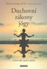 DUCHOVNÍ ZÁKONY JÓGY - LÉČENÍ TĚLA, MYSLI A DUCHA