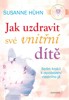 JAK UZDRAVIT SVÉ VNITŘNÍ DÍTĚ—SEDM KROKŮ K OSVOBOZENÍ VLA.JÁ