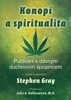 KONOPÍ A SPIRITUALITA-PUTOVÁNÍ S DÁVNÝM DUCHOVNÍM SPOJENCEM