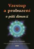 VZESTUP A PROBUZENÍ V PÁTÉ DIMENZI - PRA