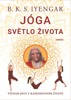 JÓGA SVĚTLO ŽIVOTA - VÝZNAM JÓGY V KAŽDODENNÍM ŽIVOTĚ
