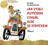 JAK VYJELI AUTÍČKEM CVALÍK, ALÍK SE STRÝČKEM