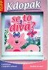 KDOPAK SE TO DÍVÁ?