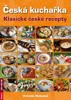 ČESKÁ KUCHAŘKA-KLASICKÉ ČESKÉ RECEPTY