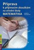 MATEMATIKA - PŘÍPR.K PŘIJÍM.ZKOUŠ.NA SŠ