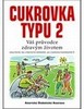 CUKROVKA TYPU 2-VÁŠ PRŮVODCE ZDRAVÝM ŽIVOTEM