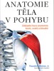 ANATOMIE TĚLA V POHYBU - ZÁKLADNÍ KURZ ANATOMIE KOSTÍ, SVALŮ..
