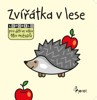 ZVÍŘÁTKA V LESE-LEPORELO PRO DĚTI VWE VĚKU 18+MĚSÍCŮ