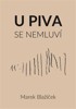 U PIVA SE NEMLUVÍ