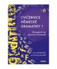 CVIČEBNICE NĚMECKÉ GRAMATIKY 1