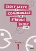 ČESKÝ JAZYK A KOMUNIKACE PRO SŠ 1. DÍL-PRACOVNÍ SEŠIT