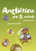 ANGLIČTINA PRO 5.ROČNÍK ZŠ PRACOVNÍ SEŠIT