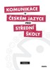 KOMUNIKACE V ČESKÉM JAZYCE PRO STŘEDNÍ ŠKOLY-UČEBNICE