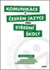 KOMUNIKACE V ČESKÉM JAZYCE PRO STŘEDNÍ ŠKOLY