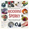 MODERNÍ ŠPERKY-INSPIRACE K TVORBĚ ORIGINÁLNÍCH OZDOB