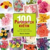 100 PAPÍROVÝCH KVĚTIN-UMĚNÍ VÝROBY KVĚTIN