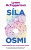 SÍLA OSMI: TRANSFORMAČNÍ SÍLA KOLEKTOVNÍHO VĚDOMÍ
