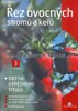 ŘEZ OVOCNÝCH STROMŮ A KEŘŮ