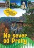 NA SEVER OD PRAHY OTTŮV TURISTICKÝ PRŮVODCE