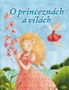 O PRINCEZNÁCH A VÍLÁCH