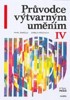 PRŮVODCE VÝTVARNÝM UMĚNÍM IV