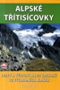 ALPSKÉ TŘÍTISÍCOVKY-CESTY A VÝSTUPY NA 72 VRCHOLŮ