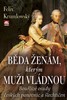 BĚDA ŽENÁM, KTERÝM MUŽI VLÁDNOU-BOUŘLIVÉ OSUDY ČESKÝCH PANOV