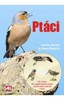 PTÁCI + CD S HLASY 96 NEJBĚŽNĚJŠÍCH PTÁKŮ NAŠICH ZAHRAD