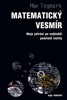 MATEMATICKÝ VESMÍR-MOJE PÁTRÁNÍ PO NEJHLUBŠÍ PODSTATĚ REALIT