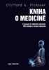 KNIHA O MEDICÍNĚ-OD ŠAMANŮ K ROBOTICKÉ CHIRURGII