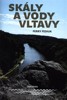 SKÁLY A VODY VLTAVY-GEOLOGICKÝ A VODÁCKÝ PRŮVODCE NAŠÍ NÁROD