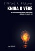 KNIHA O VĚDĚ-OD DARWINA K TEMNÉ HMOTĚ:250 MILNÍKŮ V PŘÍRON