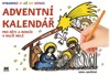 ADVENTNÍ KALENDÁŘ-PRO DĚTI A RODIČE A DALŠÍ MILÉ