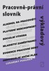 PRACOVNĚ-PRÁVNÍ VÝKLADOVÝ SLOVNÍK