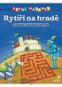 RYTÍŘI NA HRADĚ-PRVNÍ HÁDANKY-LUŠTÍME A KRESLÍME OD 4 LET