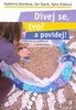 DÍVEJ SE,TVOŘ A POVÍDEJ!