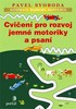 CVIČENÍ PRO ROZVOJ JEMNÉ MOTORIKY A PSANÍ