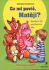 CO MI POVÍŠ,MATĚJI-ROZVÍJÍME ŘEČ PŘEDŠKOLNÍCH DĚTÍ