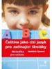 ČEŠTINA JAKO CIZÍ JAZYK PRO ZAČÍNAJÍCÍ ŠKOLÁKY-METODIKA PRO