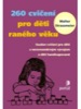 260 CVIČENÍ PRO DĚTI RANÉHO VĚKU