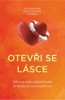 OTEVŘI SE LÁSCE - JAK SI ZA SEDM TÝDNŮ PŘIVOLAT DO ŽIVOTA P.